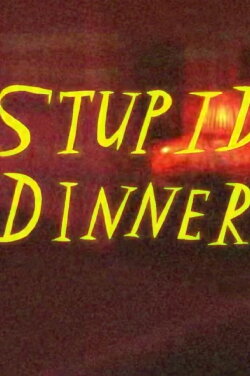 Stupid Dinner (2024)