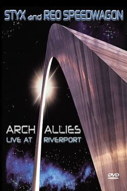 Styx and REO Speedwagon: Arch Allies, Live at Riverport (2000) Styx and REO Speedwagon: Arch Allies, Live at Riverport (2000)