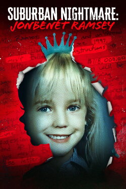 Suburban Nightmare: JonBenét Ramsey (2022) Suburban Nightmare: JonBenét Ramsey (2022)