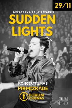 Sudden Lights Mežaparka Zaļajā teātrī. Koncertfilma (2023) Sudden Lights Mežaparka Zaļajā teātrī. Koncertfilma (2023)