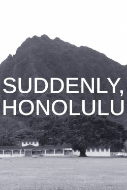Suddenly, Honolulu (2016) Suddenly, Honolulu (2016)