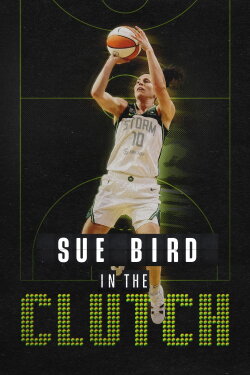 Sue Bird: In the Clutch (2024) Sue Bird: In the Clutch (2024)