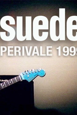 Suede: Live at Perivale (1999) Suede: Live at Perivale (1999)
