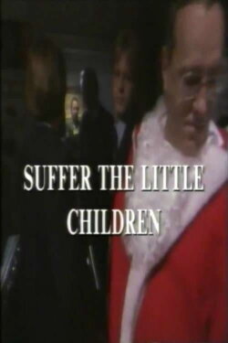 Suffer The Little Children (1994) Suffer The Little Children (1994)