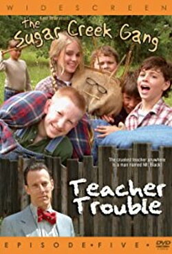 Sugar Creek Gang: Teacher Trouble (2005) Sugar Creek Gang: Teacher Trouble (2005)
