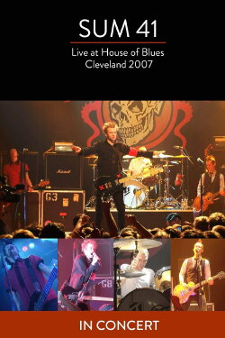 Sum 41 : Live at The House of Blues (2007) Sum 41 : Live at The House of Blues (2007)