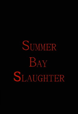 Summer Bay Slaughter (2008)
