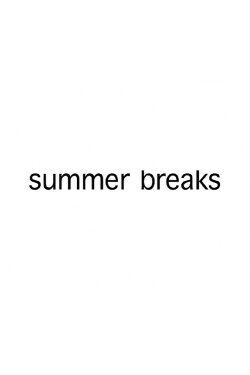 Summer Breaks (2008) Summer Breaks (2008)