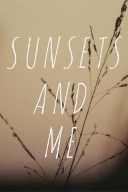 Sunsets and Me (2020) Sunsets and Me (2020)