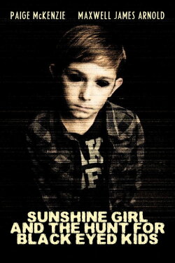 Sunshine Girl and The Hunt For Black Eyed Kids (2012) Sunshine Girl and The Hunt For Black Eyed Kids (2012)