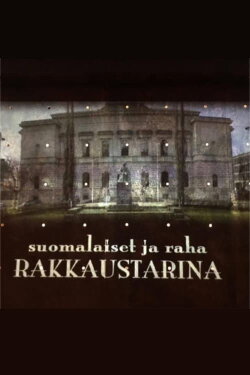 Suomalaiset ja raha – Rakkaustarina (2011) Suomalaiset ja raha – Rakkaustarina (2011)