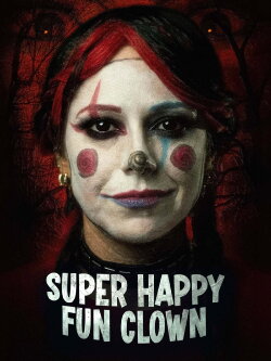Super Happy Fun Clown (2025) Super Happy Fun Clown (2025)