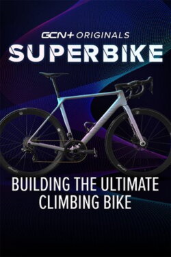 Superbike: Building The Ultimate Climbing Bike (2021) Superbike: Building The Ultimate Climbing Bike (2021)