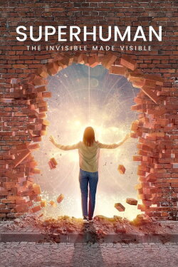 Superhuman: The Invisible Made Visible (2020) Superhuman: The Invisible Made Visible (2020)