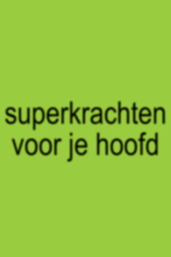 Superkrachten voor je hoofd (2024) Superkrachten voor je hoofd (2024)