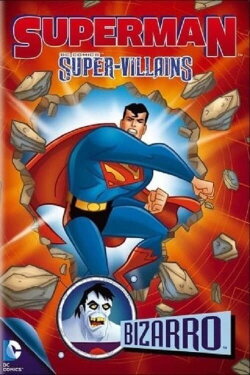 Superman Super Villains : Bizarro (2013) Superman Super Villains : Bizarro (2013)
