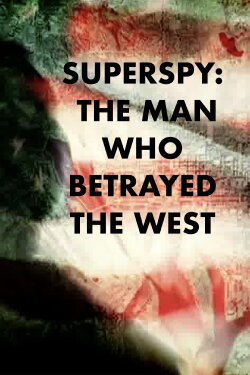 Superspy: The Man Who Betrayed the West (2007) Superspy: The Man Who Betrayed the West (2007)