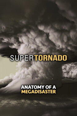 SuperTornado: Anatomy of a MegaDisaster (2015) SuperTornado: Anatomy of a MegaDisaster (2015)