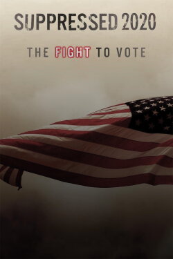 Suppressed 2020: The Fight to Vote (2020) Suppressed 2020: The Fight to Vote (2020)