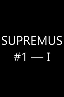 Supremus #1 — I (2023) Supremus #1 — I (2023)