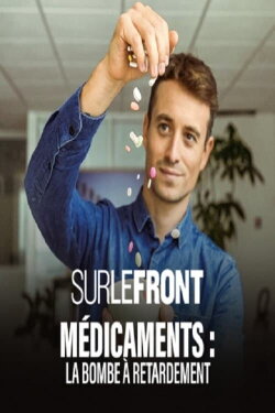Sur le front - Médicaments la bombe à retardement (2022) Sur le front - Médicaments la bombe à retardement (2022)