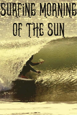 Surfing Morning of the Sun (2020) Surfing Morning of the Sun (2020)