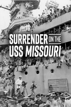 Surrender on the USS Missouri (2021) Surrender on the USS Missouri (2021)
