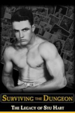 Surviving the Dungeon: The Legacy of Stu Hart (2005) Surviving the Dungeon: The Legacy of Stu Hart (2005)