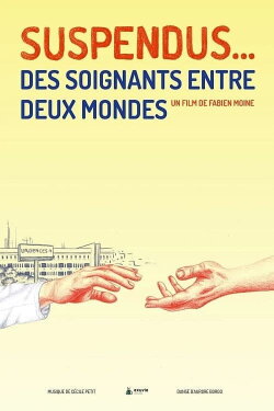 Suspendus... Des soignants entre deux mondes (2022)