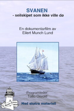 Svanen - seilskipet som ikke ville dø (2005) Svanen - seilskipet som ikke ville dø (2005)
