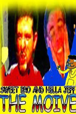 Sweet Bro and Hella Jeff the Moive (2014) Sweet Bro and Hella Jeff the Moive (2014)