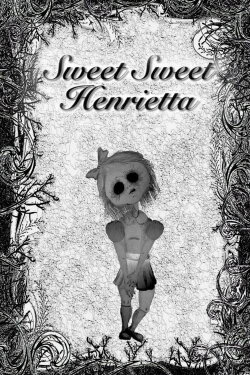 Sweet Sweet Henrietta (2019) Sweet Sweet Henrietta (2019)