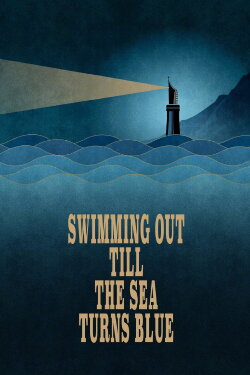 Swimming Out Till the Sea Turns Blue (2021) Swimming Out Till the Sea Turns Blue (2021)