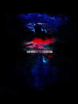 Swimming to Ferguson (2018)