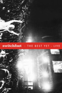 Switchfoot: The Best Yet Live (2009) Switchfoot: The Best Yet Live (2009)