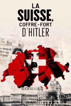 Switzerland, Hitler's Bankers (2016) Switzerland, Hitler's Bankers (2016)