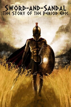 Sword-and-Sandal: The Story of the Period Epic (2019) Sword-and-Sandal: The Story of the Period Epic (2019)