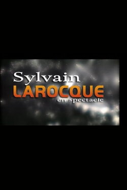 Sylvain Larocque - En spectacle (2001)