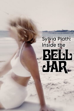 Sylvia Plath: Inside The Bell Jar (2018) Sylvia Plath: Inside The Bell Jar (2018)
