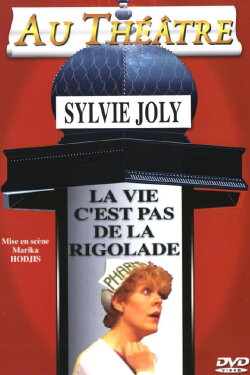 Sylvie Joly : La Vie C'est Pas De La Rigolade (2001) Sylvie Joly : La Vie C'est Pas De La Rigolade (2001)