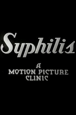 Syphilis: A Motion Picture Clinic (1937) Syphilis: A Motion Picture Clinic (1937)