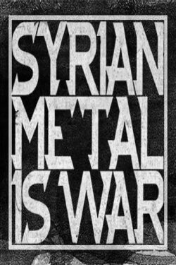 Syrian Metal Is War (2018) Syrian Metal Is War (2018)