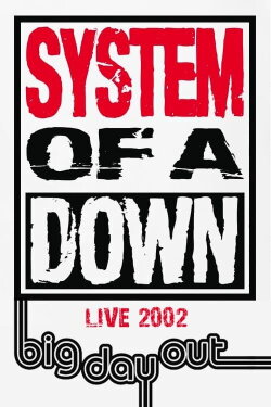 System of a Down: Live at Big Day Out (2002) System of a Down: Live at Big Day Out (2002)