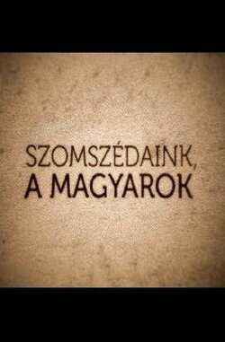 Szomszédaink, a magyarok - Szlovákia (2013) Szomszédaink, a magyarok - Szlovákia (2013)