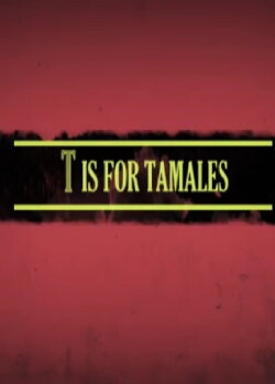 T Is for Tamales (2012) T Is for Tamales (2012)