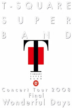 T-Square Super Band - Concert tour 2008 Final Wonderful Days (2008) T-Square Super Band - Concert tour 2008 Final Wonderful Days (2008)