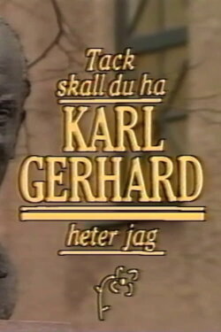 Tack ska du ha, Karl Gerhard heter jag (1991) Tack ska du ha, Karl Gerhard heter jag (1991)