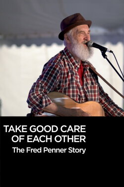 Take Good Care of Each Other: The Fred Penner Story (2019) Take Good Care of Each Other: The Fred Penner Story (2019)