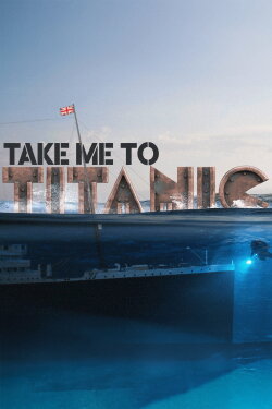 Take Me to Titanic (2022)