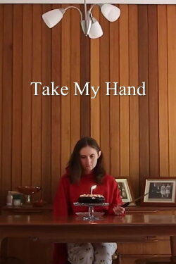 Take My Hand (2022) Take My Hand (2022)